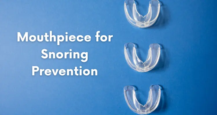 Mouthpiece for Snoring Prevention